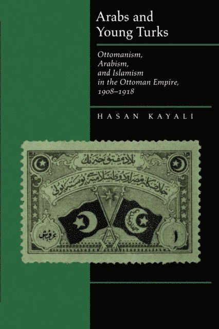 Hasan Kayali - Arabs and Young Turks, E-bok