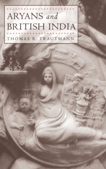 Thomas R. Trautmann - Aryans and British India, E-bok