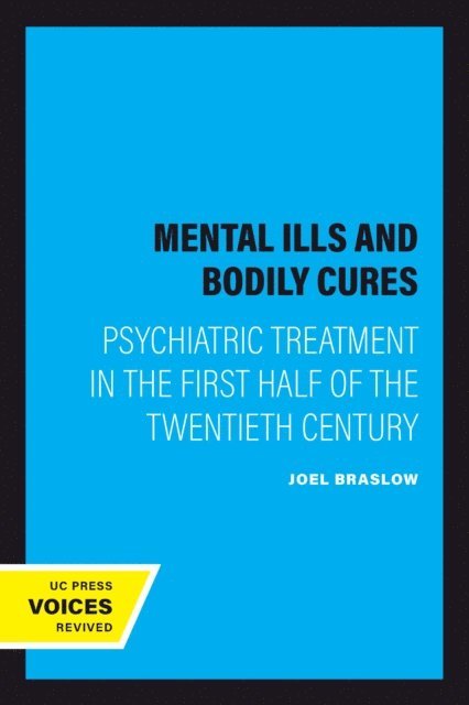 Joel Braslow - Mental Ills and Bodily Cures, E-bok