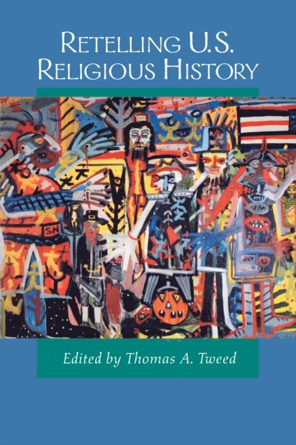 Thomas A. Tweed - Retelling U.S. Religious History, E-bok