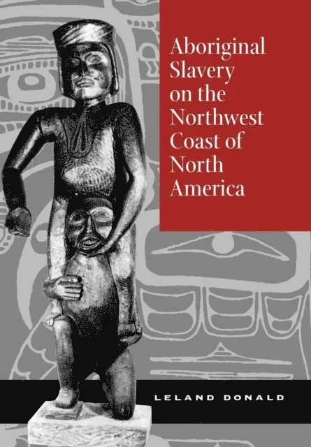 Leland Donald - Aboriginal Slavery on the Northwest Coast of North America, E-bok. Tillgänglighet: Lägg i varukorg