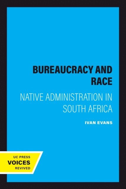 Ivan Evans - Bureaucracy and Race, E-bok