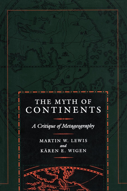 Karen Wigen, Martin W. Lewis - Myth of Continents, E-bok