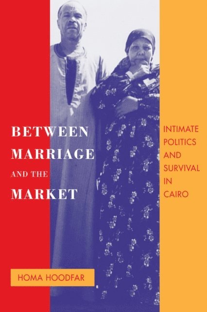 Homa Hoodfar - Between Marriage and the Market, E-bok