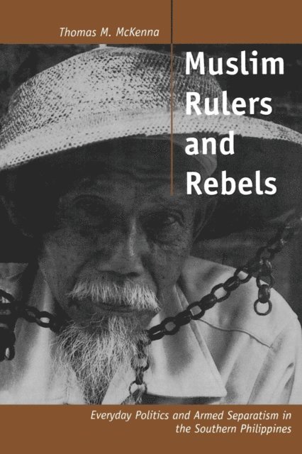 Thomas M. McKenna - Muslim Rulers and Rebels, E-bok