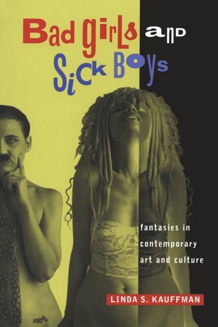 Linda S. Kauffman - Bad Girls and Sick Boys, E-bok