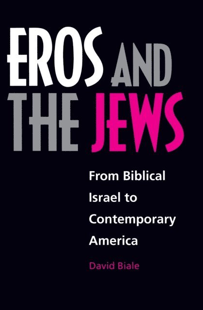 David Biale - Eros and the Jews, E-bok