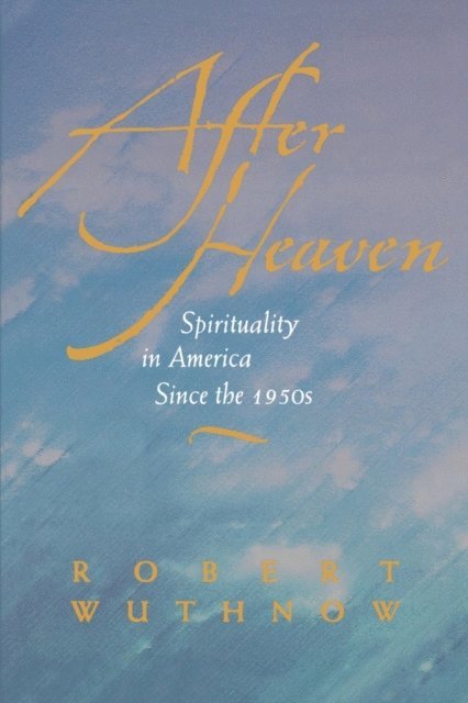 Robert Wuthnow - After Heaven, E-bok