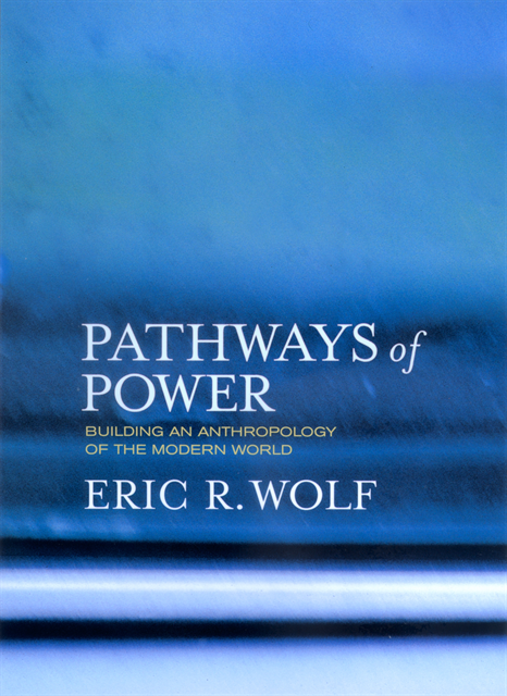 Eric R. Wolf - Pathways of Power, E-bok
