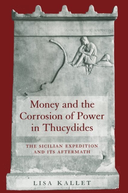 Lisa Kallet - Money and the Corrosion of Power in Thucydides, E-bok