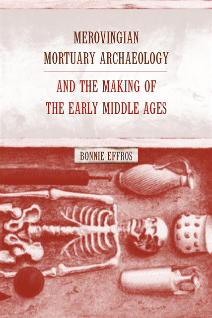 Bonnie Effros - Merovingian Mortuary Archaeology and the Making of the Early Middle Ages, E-bok