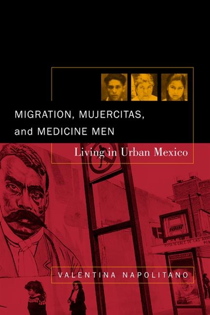 Valentina Napolitano - Migration, Mujercitas, and Medicine Men, E-bok