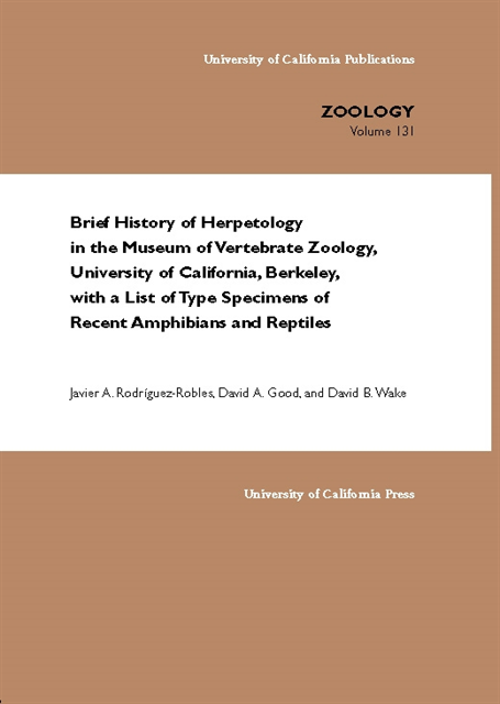 David B. Wake, David A. Good, Javier A. Rodriguez-Robles - Brief History of Herpetology in the Museum of Vertebrate Zoology, University of California, Berkeley, with a List of Type Specimens of Recent Amphibians and Reptiles, E-bok