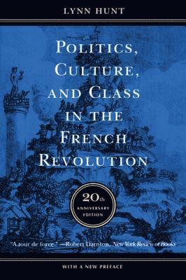 Lynn Hunt - Politics, Culture, and Class in the French Revolution, E-bok