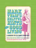 Mark Twain's Helpful Hints for Good Living