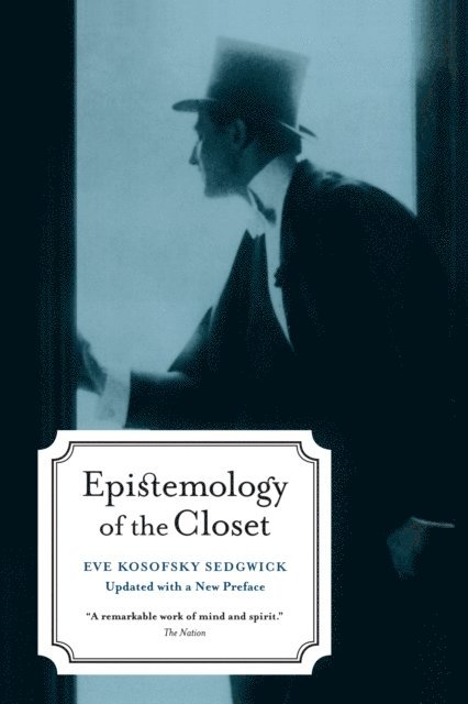 Eve Kosofsky Sedgwick - Epistemology of the Closet, Updated with a New Preface, E-bok