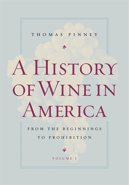 Thomas Pinney - History of Wine in America, Volume 1, E-bok