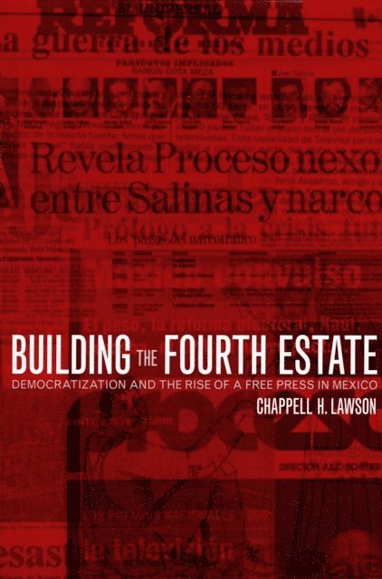 Chappell Lawson - Building the Fourth Estate, E-bok