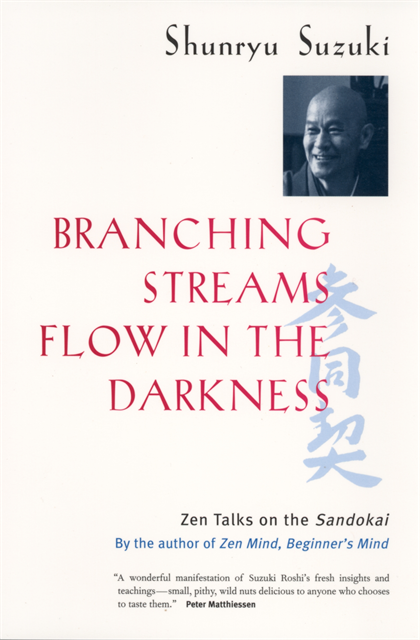 Shunryu Suzuki, Michael Wenger, Mel Weitsman - Branching Streams Flow in the Darkness, E-bok