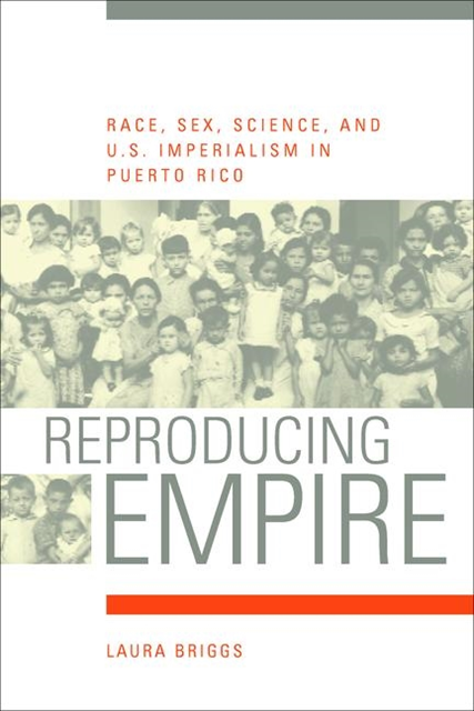 Laura Briggs - Reproducing Empire, E-bok