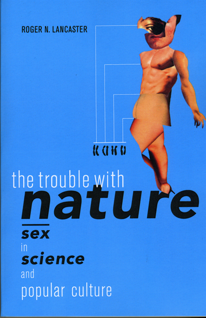 Roger N. Lancaster - Trouble with Nature, E-bok
