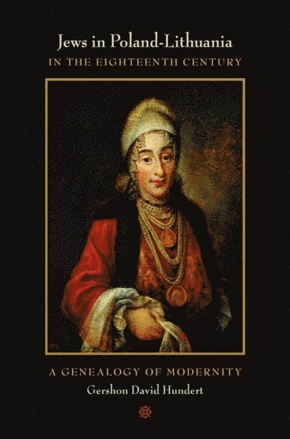 Gershon David Hundert - Jews in Poland-Lithuania in the Eighteenth Century, E-bok