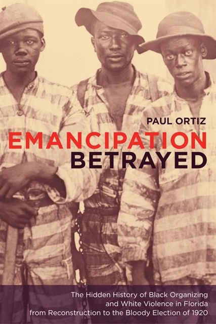 Paul Ortiz - Emancipation Betrayed, E-bok