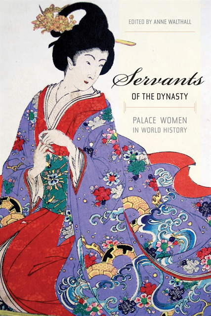 Anne Walthall - Servants of the Dynasty, E-bok