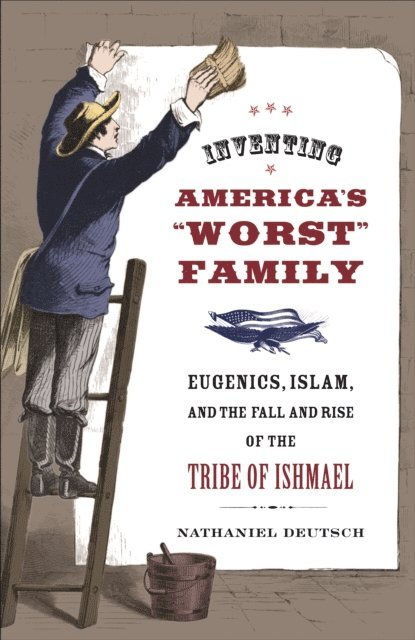 Nathaniel Deutsch - Inventing America's Worst Family, E-bok