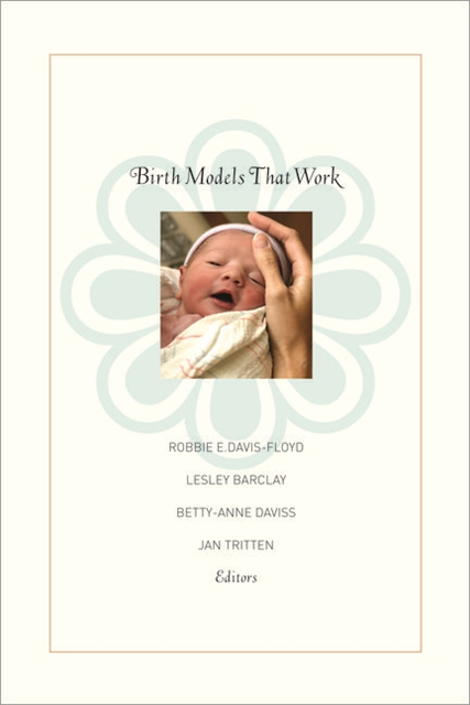 Betty-Anne Daviss, Jan Tritten, Lesley Barclay, Robbie E. Davis-Floyd - Birth Models That Work, E-bok