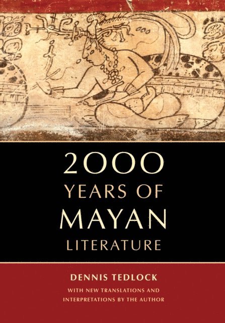 Dennis Tedlock - 2000 Years of Mayan Literature, E-bok