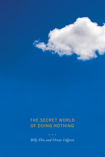 Billy Ehn, Orvar Lofgren - Secret World of Doing Nothing, E-bok