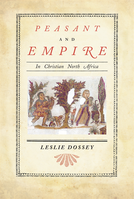 Leslie Dossey - Peasant and Empire in Christian North Africa, E-bok