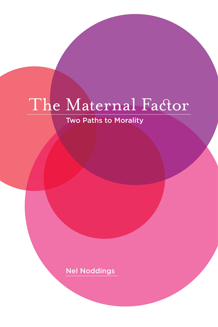 Nel Noddings - Maternal Factor, E-bok