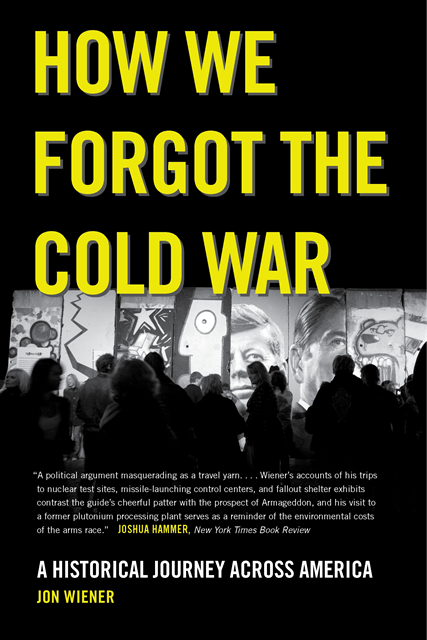 Jon Wiener - How We Forgot the Cold War, E-bok