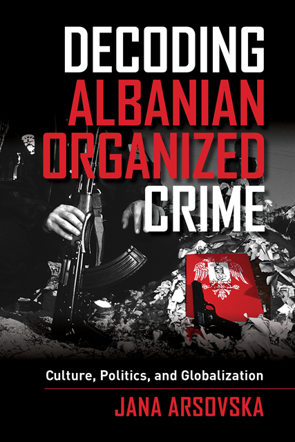 Jana Arsovska - Decoding Albanian Organized Crime, E-bok