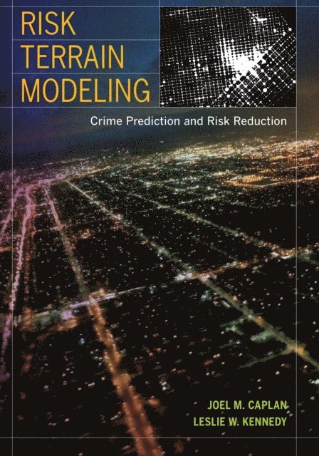 Leslie W. Kennedy, Joel M. Caplan - Risk Terrain Modeling, E-bok