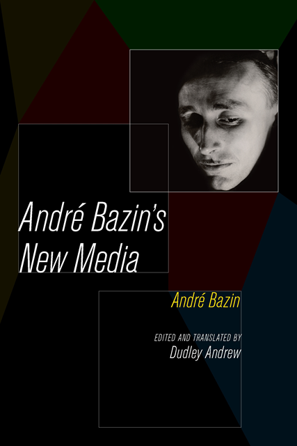 Andre Bazin, Dudley Andrew - Andre Bazin's New Media, E-bok