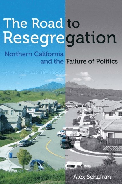 Alex Schafran - Road to Resegregation, E-bok