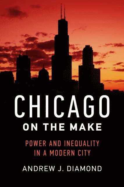 Andrew J. Diamond - Chicago on the Make, E-bok
