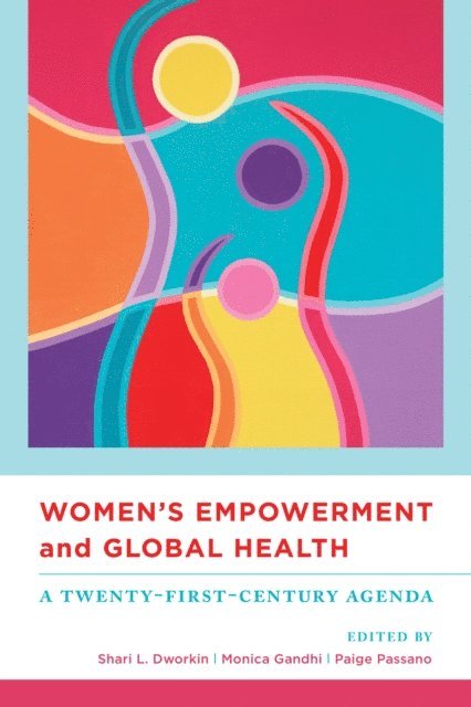 Paige Passano, Monica Gandhi, Shari Dworkin - Women's Empowerment and Global Health, E-bok