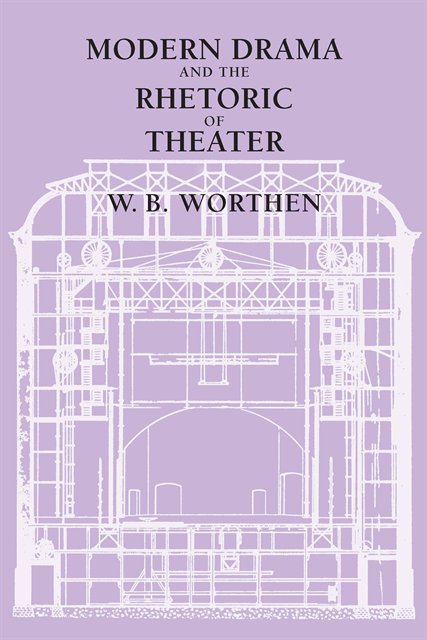 W. B. Worthen - Modern Drama and the Rhetoric of Theater, E-bok