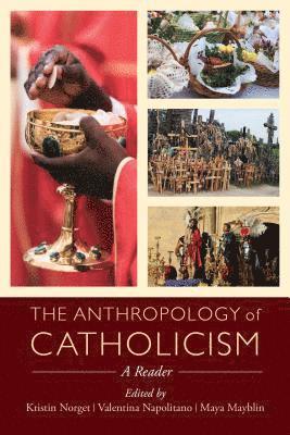 Kristin Norget - Anthropology of Catholicism, E-bok