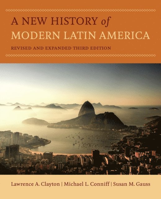 Susan M. Gauss, Michael L. Conniff, Lawrence A. Clayton - New History of Modern Latin America, E-bok