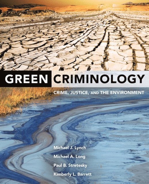 Kimberly L. Barrett, Paul B. Stretesky, Michael A. Long, Michael J. Lynch - Green Criminology, E-bok