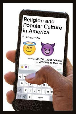Jeffrey H. Mahan, Bruce David Forbes - Religion and Popular Culture in America, Third Edition, E-bok