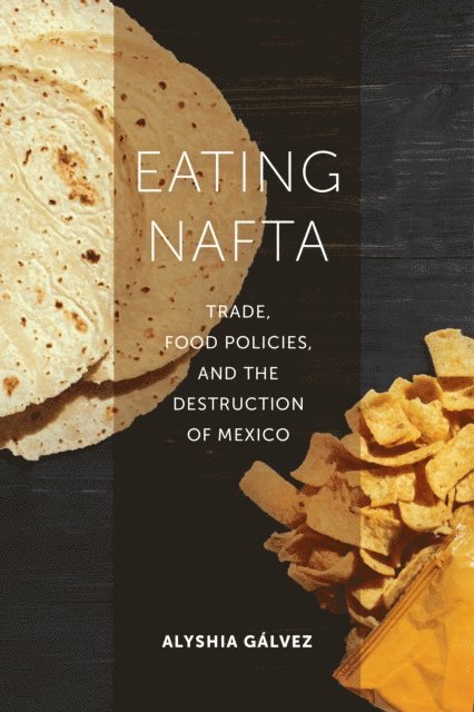 Alyshia Galvez - Eating NAFTA, E-bok