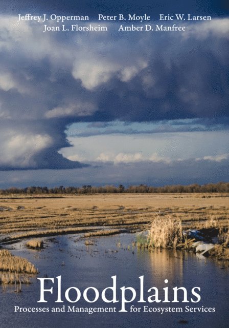 Amber D. Manfree, Joan L. Florsheim, Eric W. Larsen, Peter B. Moyle, Jeffrey J. Opperman - Floodplains, E-bok
