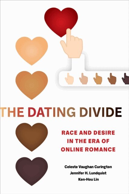 Ken-Hou Lin, Jennifer Hickes Lundquist, Celeste Vaughan Curington - Dating Divide, E-bok