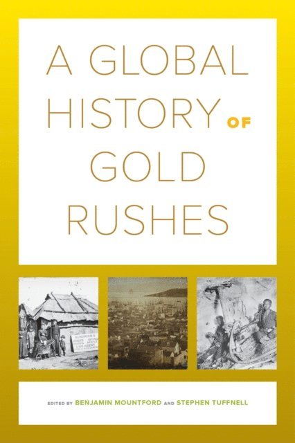 Stephen Tuffnell, Benjamin Mountford - Global History of Gold Rushes, E-bok